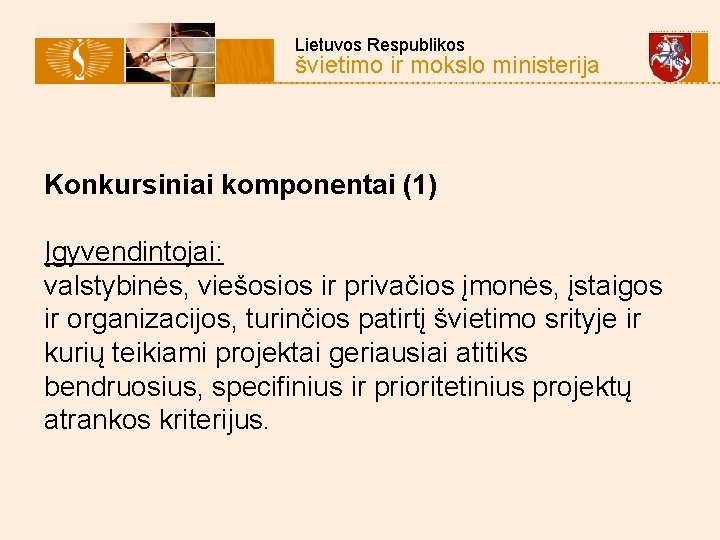  Lietuvos Respublikos švietimo ir mokslo ministerija Konkursiniai komponentai (1) Įgyvendintojai: valstybinės, viešosios ir