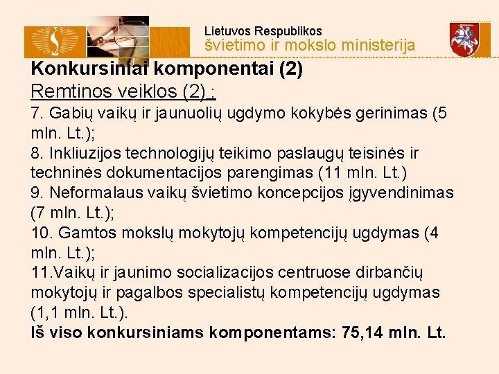  Lietuvos Respublikos švietimo ir mokslo ministerija Konkursiniai komponentai (2) Remtinos veiklos (2) :