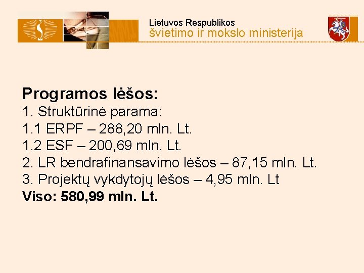  Lietuvos Respublikos švietimo ir mokslo ministerija Programos lėšos: 1. Struktūrinė parama: 1. 1