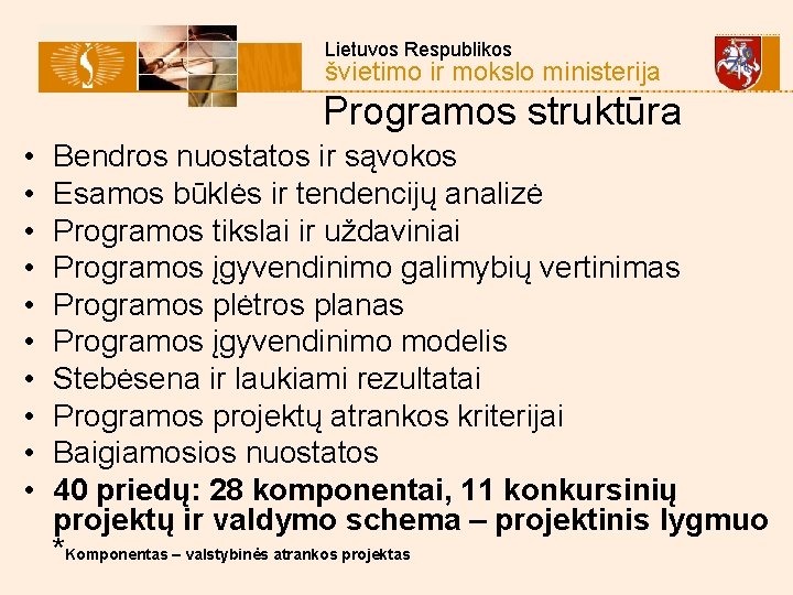  • • • Lietuvos Respublikos švietimo ir mokslo ministerija Programos struktūra Bendros nuostatos