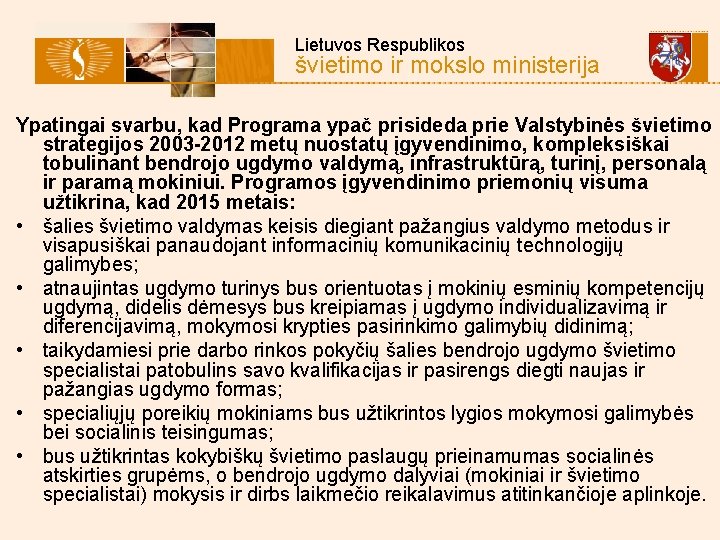  Lietuvos Respublikos švietimo ir mokslo ministerija Ypatingai svarbu, kad Programa ypač prisideda prie