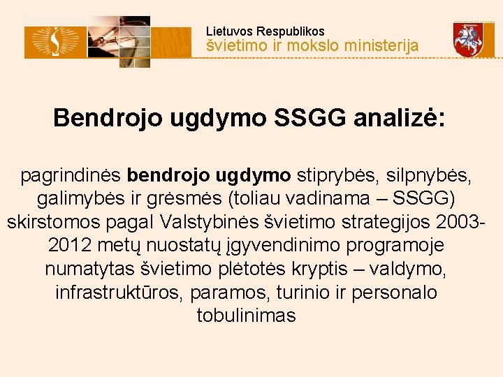  Lietuvos Respublikos švietimo ir mokslo ministerija Bendrojo ugdymo SSGG analizė: pagrindinės bendrojo ugdymo