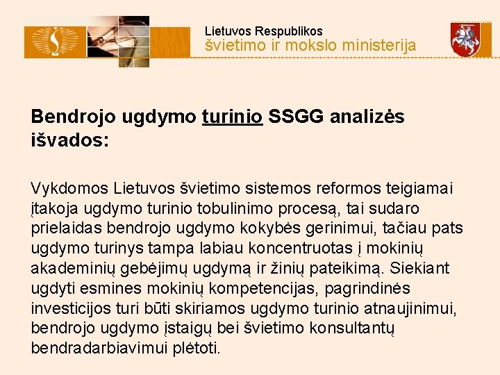  Lietuvos Respublikos švietimo ir mokslo ministerija Bendrojo ugdymo turinio SSGG analizės išvados: Vykdomos