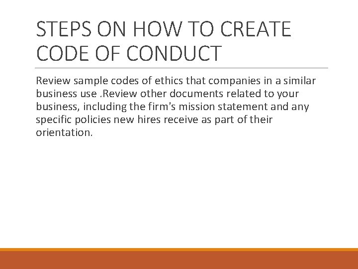 STEPS ON HOW TO CREATE CODE OF CONDUCT Review sample codes of ethics that