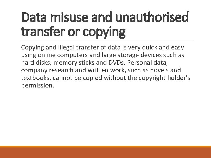 Data misuse and unauthorised transfer or copying Copying and illegal transfer of data is