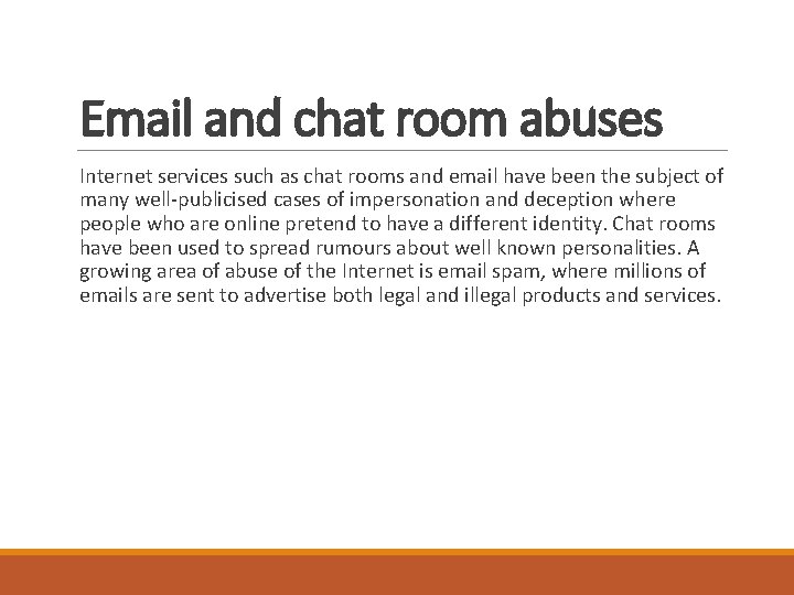 Email and chat room abuses Internet services such as chat rooms and email have