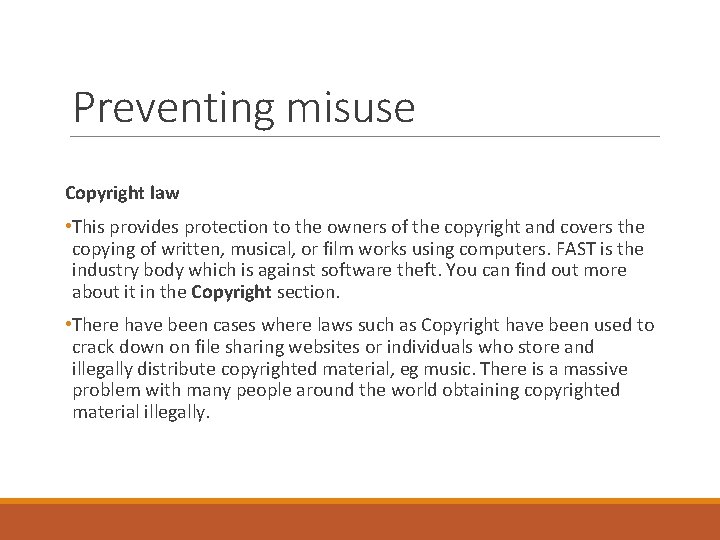 Preventing misuse Copyright law • This provides protection to the owners of the copyright