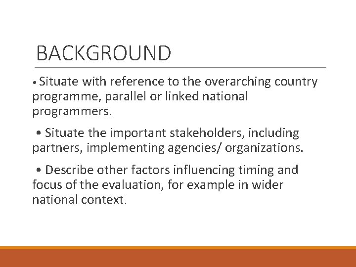 BACKGROUND • Situate with reference to the overarching country programme, parallel or linked national