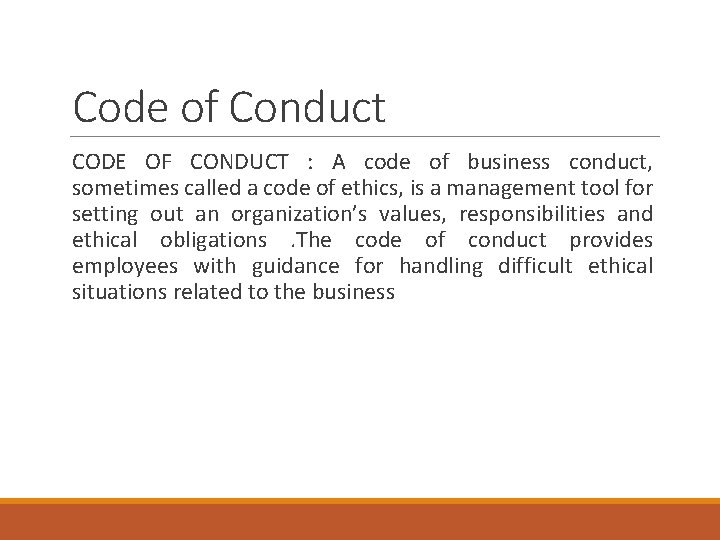 Code of Conduct CODE OF CONDUCT : A code of business conduct, sometimes called