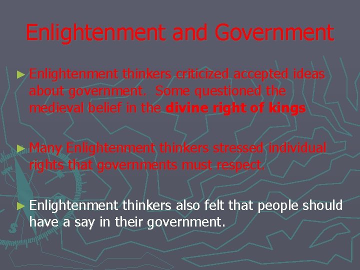 Enlightenment and Government ► Enlightenment thinkers criticized accepted ideas about government. Some questioned the