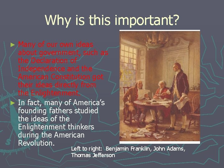 Why is this important? Many of our own ideas about government, such as the