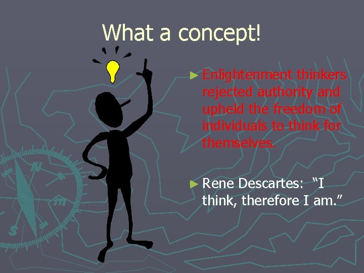 What a concept! ► Enlightenment thinkers rejected authority and upheld the freedom of individuals