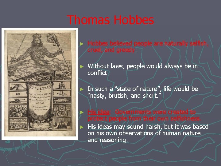 Thomas Hobbes ► Hobbes believed people are naturally selfish, cruel, and greedy. ► Without