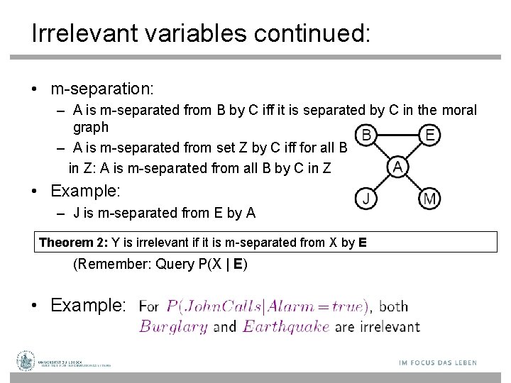 Irrelevant variables continued: • m-separation: – A is m-separated from B by C iff