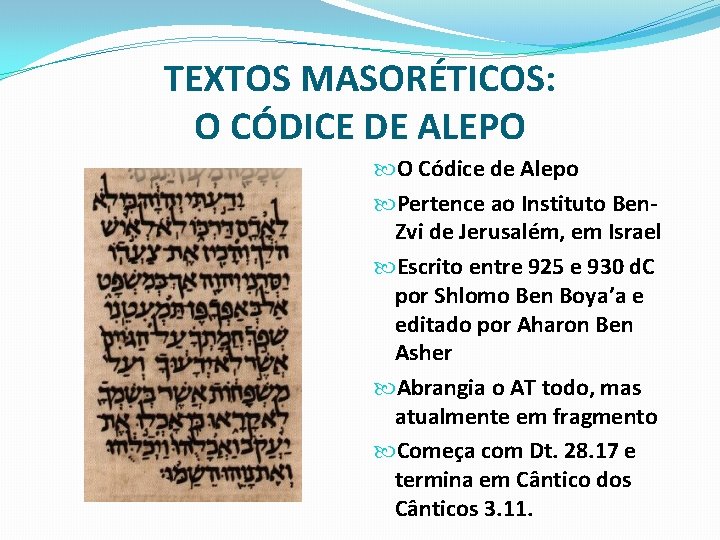 TEXTOS MASORÉTICOS: O CÓDICE DE ALEPO O Códice de Alepo Pertence ao Instituto Ben.