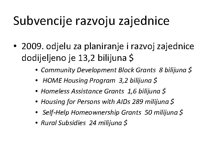 Subvencije razvoju zajednice • 2009. odjelu za planiranje i razvoj zajednice dodijeljeno je 13,