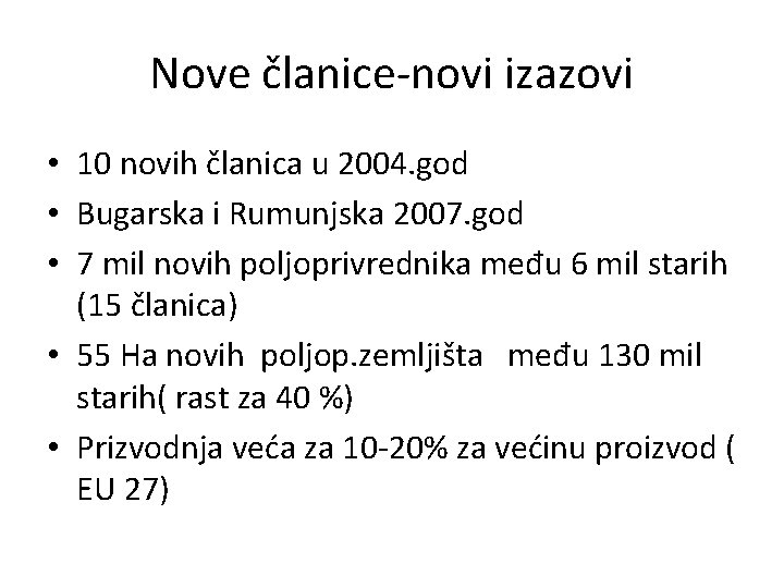 Nove članice-novi izazovi • 10 novih članica u 2004. god • Bugarska i Rumunjska