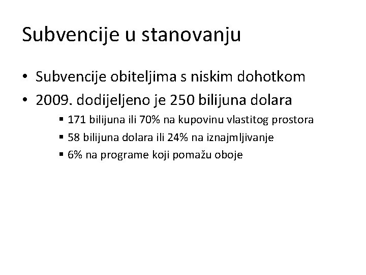 Subvencije u stanovanju • Subvencije obiteljima s niskim dohotkom • 2009. dodijeljeno je 250