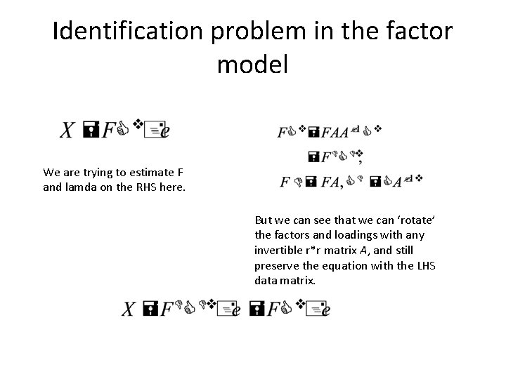 Identification problem in the factor model We are trying to estimate F and lamda Identification problem in the factor model We are trying to estimate F and lamda