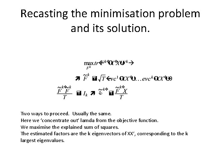 Recasting the minimisation problem and its solution. Two ways to proceed. Usually the same. Recasting the minimisation problem and its solution. Two ways to proceed. Usually the same.