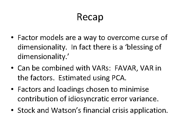 Recap • Factor models are a way to overcome curse of dimensionality. In fact Recap • Factor models are a way to overcome curse of dimensionality. In fact