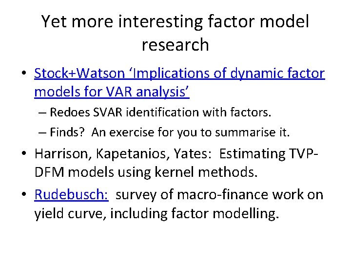 Yet more interesting factor model research • Stock+Watson ‘Implications of dynamic factor models for Yet more interesting factor model research • Stock+Watson ‘Implications of dynamic factor models for