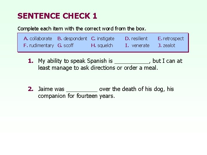 SENTENCE CHECK 1 Complete each item with the correct word from the box. A.