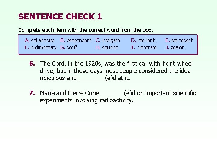 SENTENCE CHECK 1 Complete each item with the correct word from the box. A.