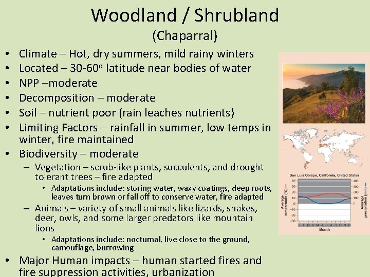 Woodland / Shrubland (Chaparral) Climate – Hot, dry summers, mild rainy winters Located –