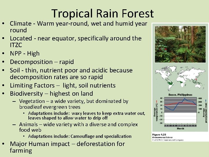 Tropical Rain Forest • Climate - Warm year-round, wet and humid year round •