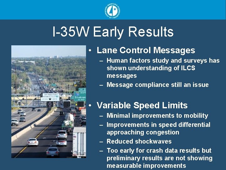 I-35 W Early Results • Lane Control Messages – Human factors study and surveys
