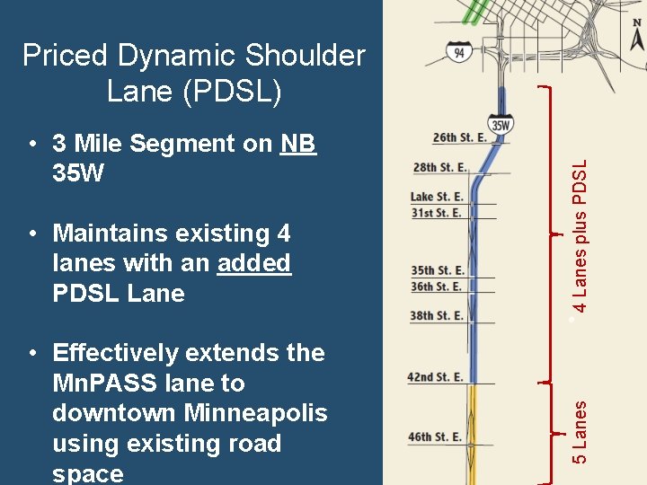  • Maintains existing 4 lanes with an added PDSL Lane • Effectively extends