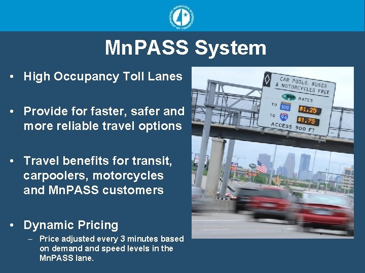 Mn. PASS System • High Occupancy Toll Lanes • Provide for faster, safer and