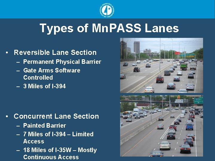 Types of Mn. PASS Lanes • Reversible Lane Section – Permanent Physical Barrier –