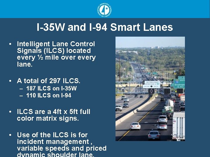 I-35 W and I-94 Smart Lanes • Intelligent Lane Control Signals (ILCS) located every