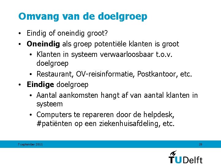 Omvang van de doelgroep • Eindig of oneindig groot? • Oneindig als groep potentiële Omvang van de doelgroep • Eindig of oneindig groot? • Oneindig als groep potentiële