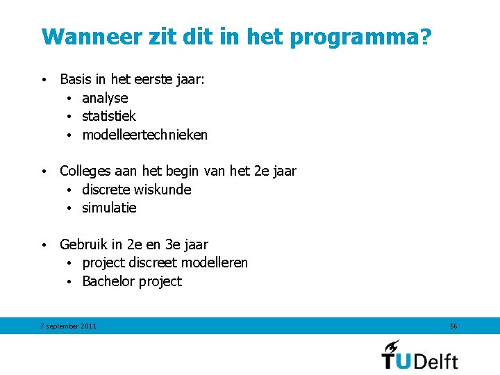 Wanneer zit dit in het programma? • Basis in het eerste jaar: • analyse Wanneer zit dit in het programma? • Basis in het eerste jaar: • analyse