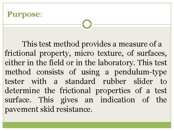 Purpose: This test method provides a measure of a frictional property, micro texture, of