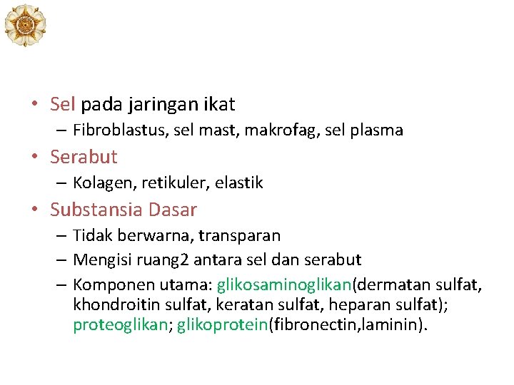 • Sel pada jaringan ikat – Fibroblastus, sel mast, makrofag, sel plasma • • Sel pada jaringan ikat – Fibroblastus, sel mast, makrofag, sel plasma •