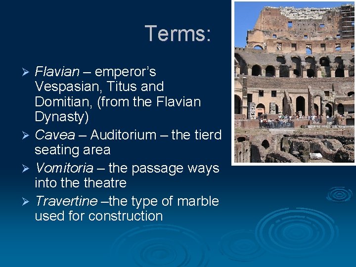 Terms: Flavian – emperor’s Vespasian, Titus and Domitian, (from the Flavian Dynasty) Ø Cavea