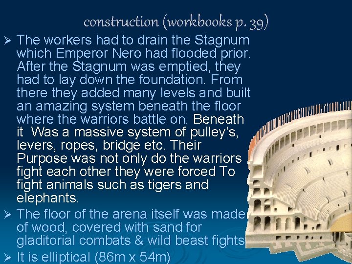 construction (workbooks p. 39) The workers had to drain the Stagnum which Emperor Nero