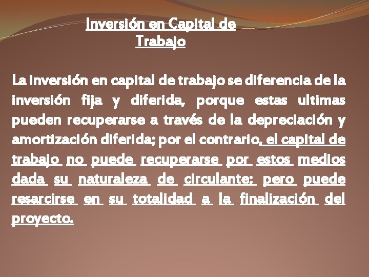 Inversión en Capital de Trabajo La inversión en capital de trabajo se diferencia de