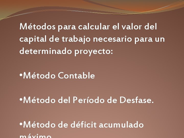 Métodos para calcular el valor del capital de trabajo necesario para un determinado proyecto: