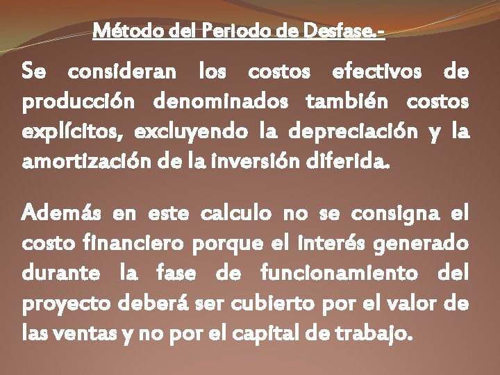 Método del Periodo de Desfase. - Se consideran los costos efectivos de producción denominados