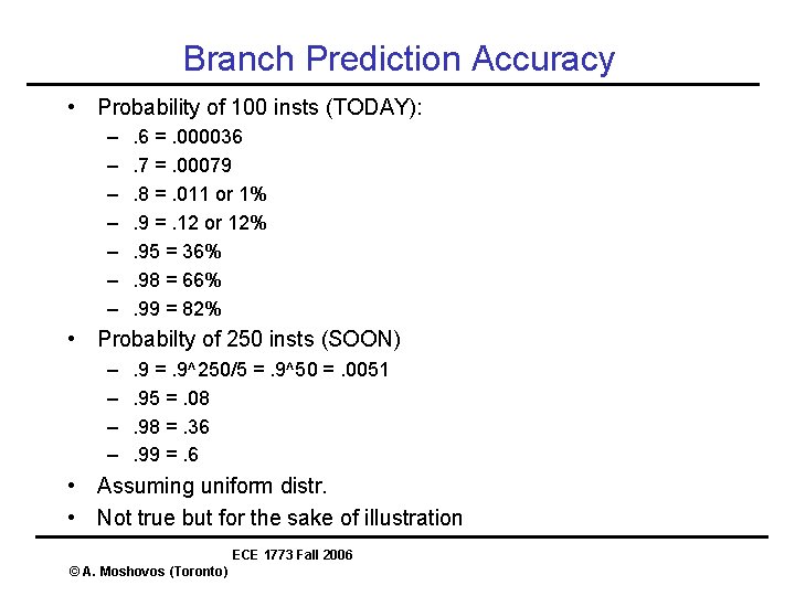 Branch Prediction Accuracy • Probability of 100 insts (TODAY): – – – – .