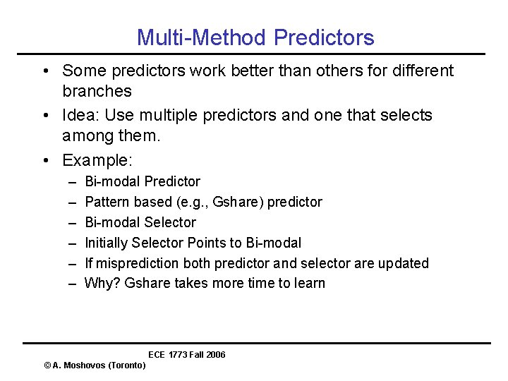 Multi-Method Predictors • Some predictors work better than others for different branches • Idea: Multi-Method Predictors • Some predictors work better than others for different branches • Idea: