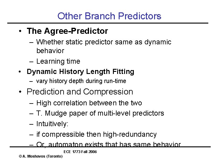 Other Branch Predictors • The Agree-Predictor – Whether static predictor same as dynamic behavior