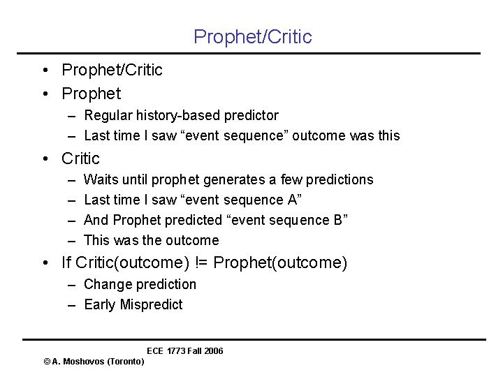 Prophet/Critic • Prophet – Regular history-based predictor – Last time I saw “event sequence” Prophet/Critic • Prophet – Regular history-based predictor – Last time I saw “event sequence”