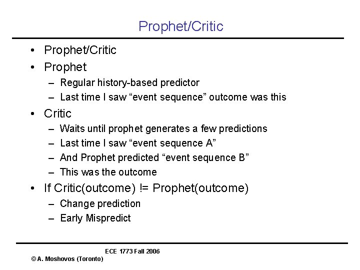 Prophet/Critic • Prophet – Regular history-based predictor – Last time I saw “event sequence”