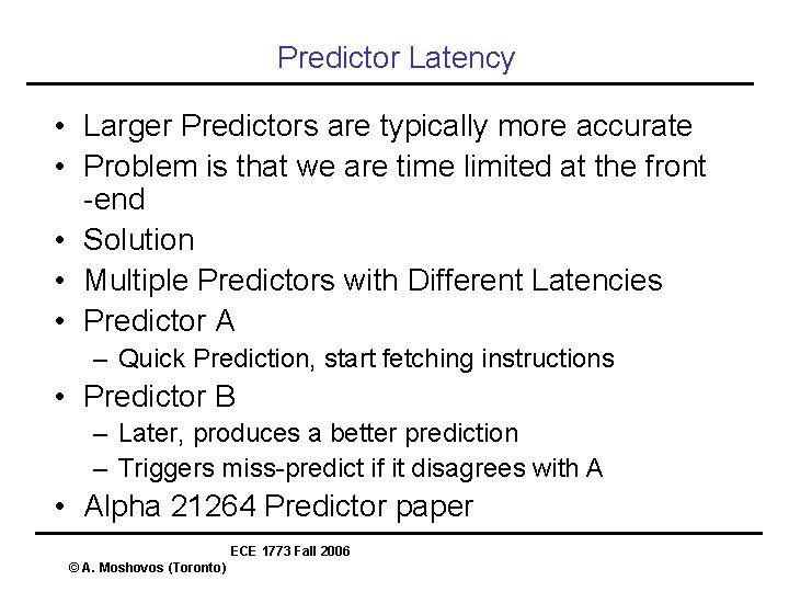 Predictor Latency • Larger Predictors are typically more accurate • Problem is that we